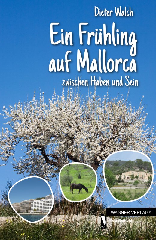 Cover: Ein Frühling auf Mallorca: zwischen Haben und Sein